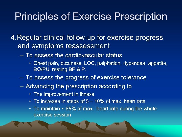 Principles of Exercise Prescription 4. Regular clinical follow-up for exercise progress and symptoms reassessment