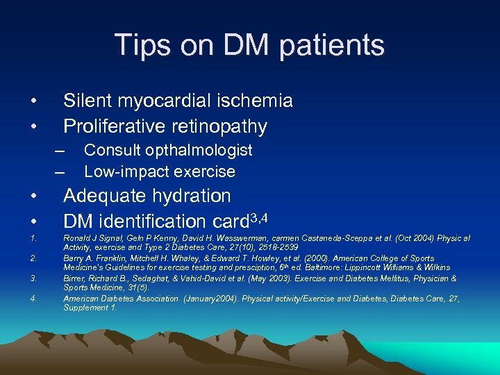 Tips on DM patients • • Silent myocardial ischemia Proliferative retinopathy – – Consult