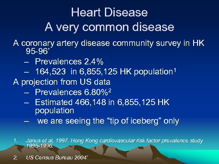 Heart Disease A very common disease A coronary artery disease community survey in HK