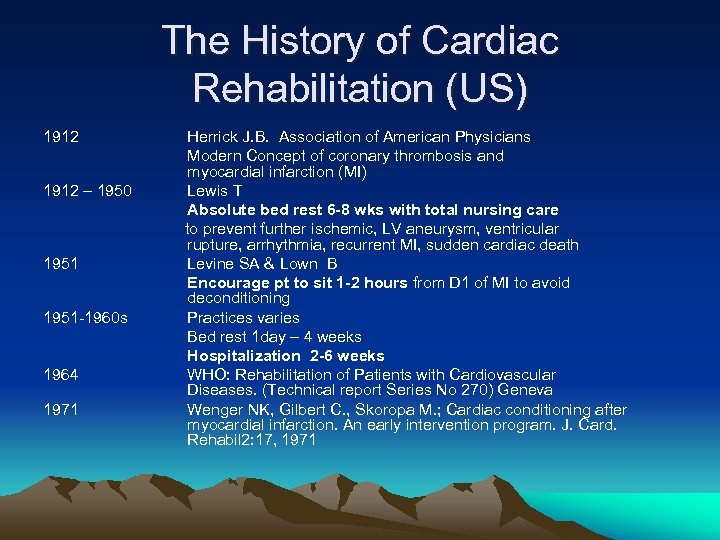 The History of Cardiac Rehabilitation (US) 1912 – 1950 1951 -1960 s 1964 1971