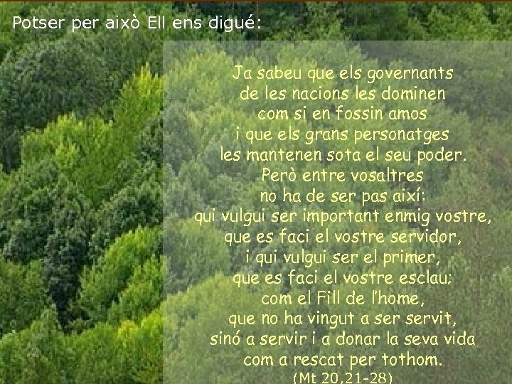 Potser per això Ell ens digué: Ja sabeu que els governants de les nacions