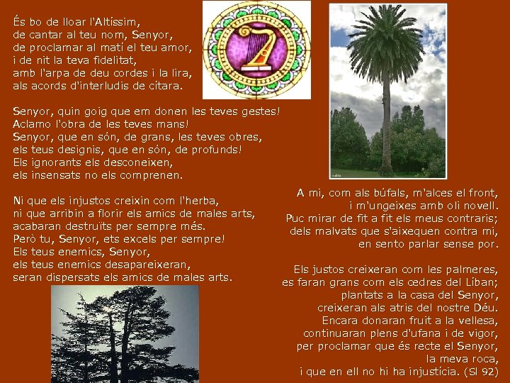 És bo de lloar l'Altíssim, de cantar al teu nom, Senyor, de proclamar al