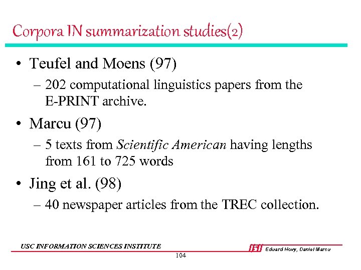 Corpora IN summarization studies(2) • Teufel and Moens (97) – 202 computational linguistics papers