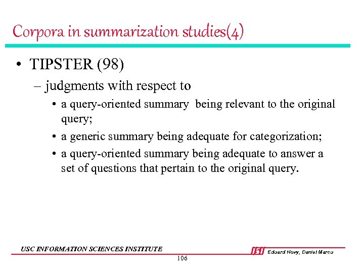 Corpora in summarization studies(4) • TIPSTER (98) – judgments with respect to • a