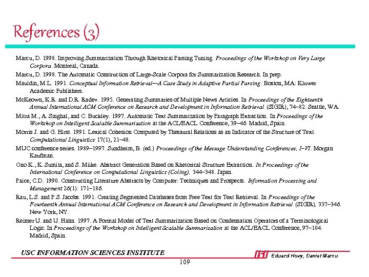 References (3) Marcu, D. 1998. Improving Summarization Through Rhetorical Parsing Tuning. Proceedings of the
