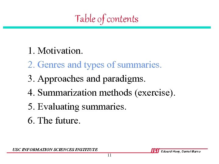 Table of contents 1. Motivation. 2. Genres and types of summaries. 3. Approaches and