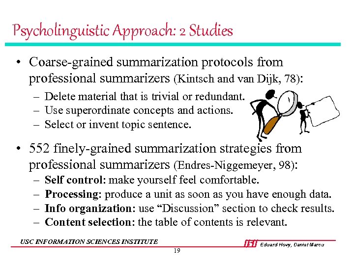 Psycholinguistic Approach: 2 Studies • Coarse-grained summarization protocols from professional summarizers (Kintsch and van