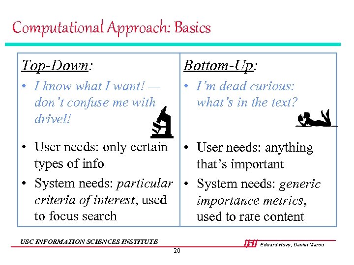 Computational Approach: Basics Top-Down: Bottom-Up: • I know what I want! — don’t confuse