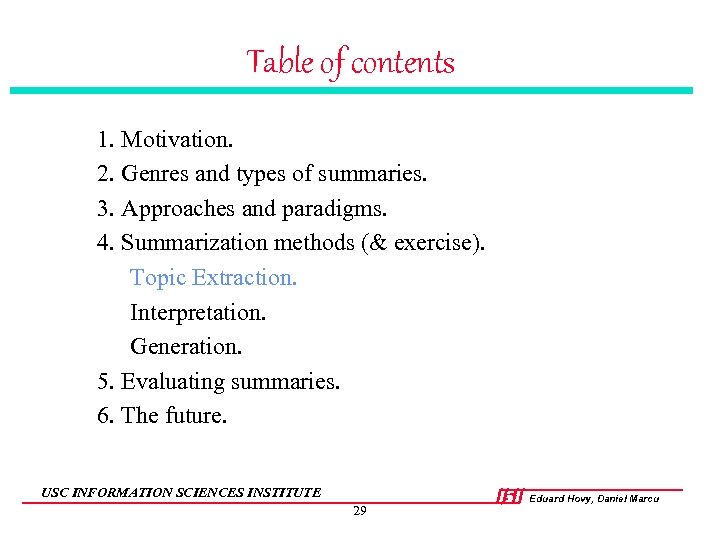 Table of contents 1. Motivation. 2. Genres and types of summaries. 3. Approaches and