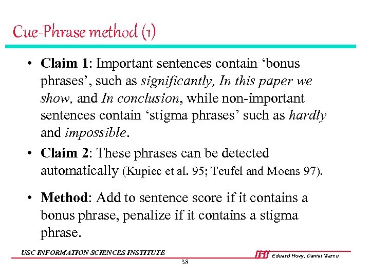Cue-Phrase method (1) • Claim 1: Important sentences contain ‘bonus phrases’, such as significantly,