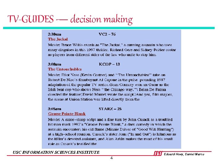 TV-GUIDES — decision making USC INFORMATION SCIENCES INSTITUTE 4 Eduard Hovy, Daniel Marcu 