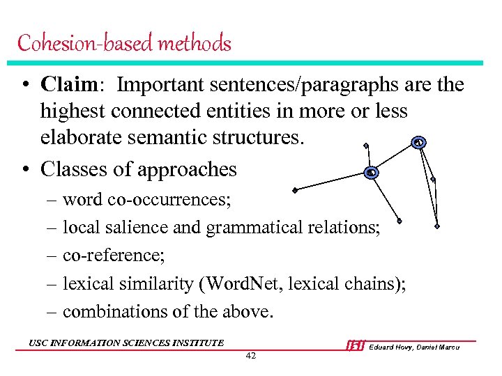 Cohesion-based methods • Claim: Important sentences/paragraphs are the highest connected entities in more or