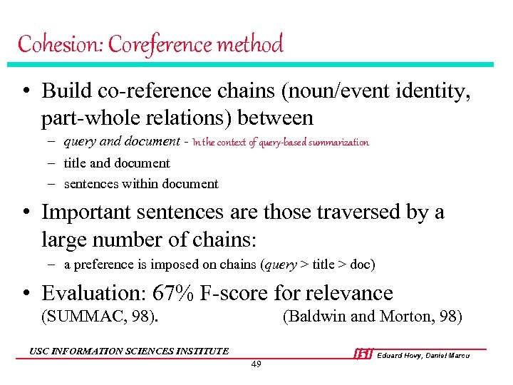Cohesion: Coreference method • Build co-reference chains (noun/event identity, part-whole relations) between – query