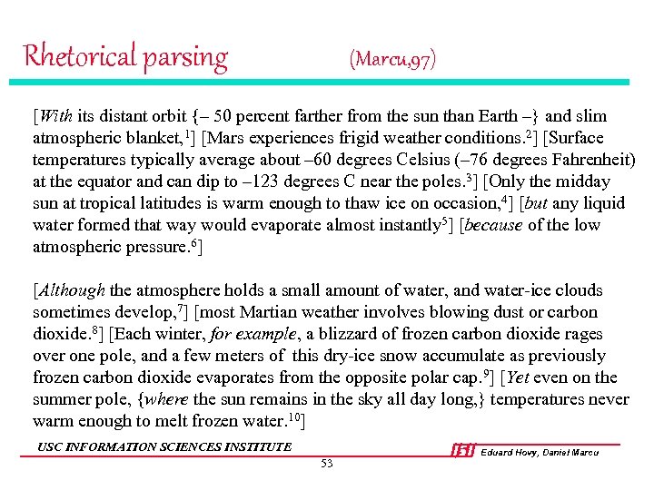 Rhetorical parsing (Marcu, 97) [With its distant orbit {– 50 percent farther from the