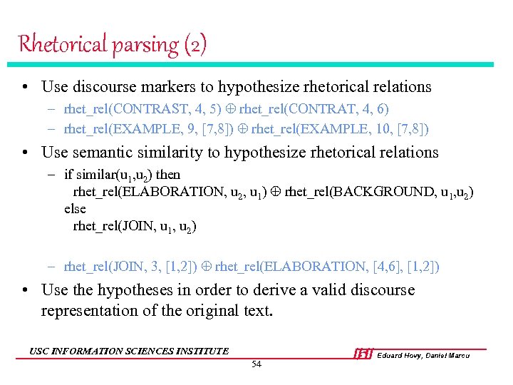 Rhetorical parsing (2) • Use discourse markers to hypothesize rhetorical relations – rhet_rel(CONTRAST, 4,