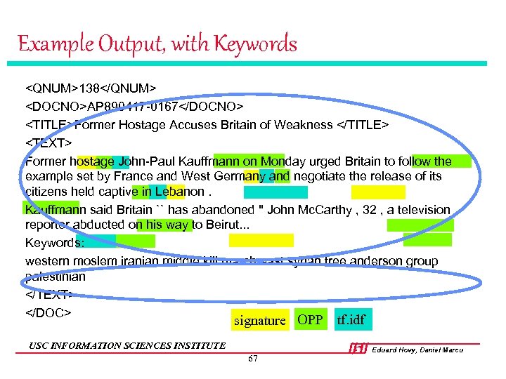 Example Output, with Keywords <QNUM>138</QNUM> <DOCNO>AP 890417 -0167</DOCNO> <TITLE>Former Hostage Accuses Britain of Weakness