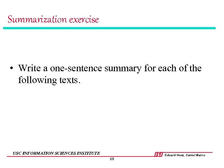 Summarization exercise • Write a one-sentence summary for each of the following texts. USC