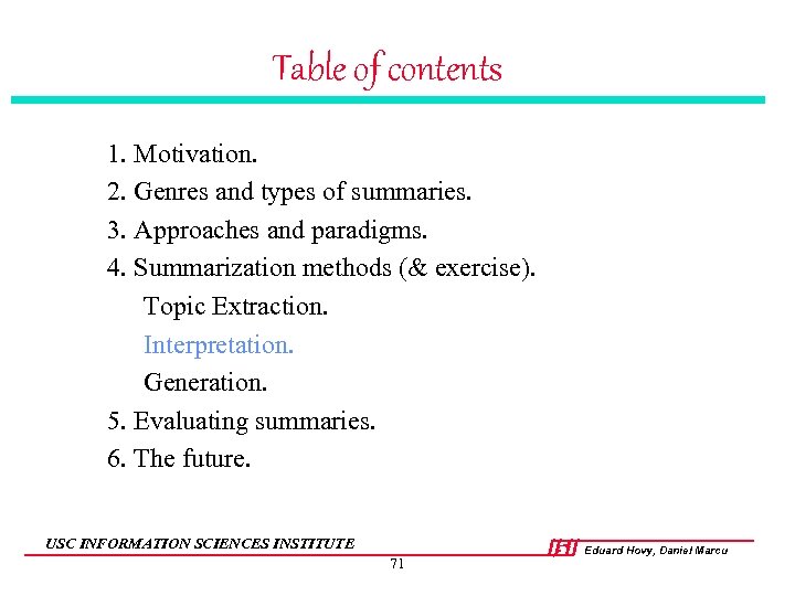 Table of contents 1. Motivation. 2. Genres and types of summaries. 3. Approaches and