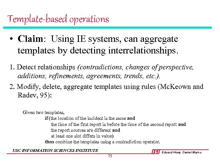 Template-based operations • Claim: Using IE systems, can aggregate templates by detecting interrelationships. 1.