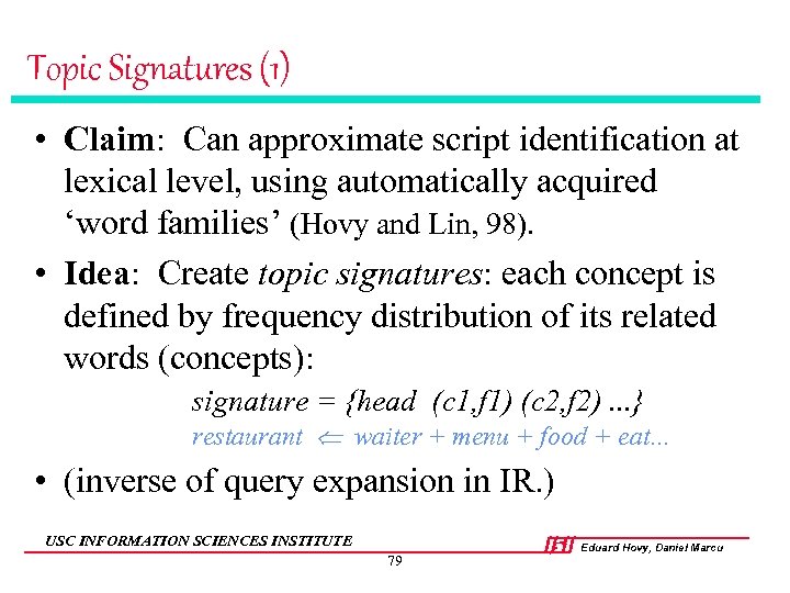 Topic Signatures (1) • Claim: Can approximate script identification at lexical level, using automatically