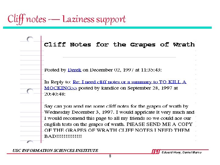Cliff notes — Laziness support USC INFORMATION SCIENCES INSTITUTE 8 Eduard Hovy, Daniel Marcu