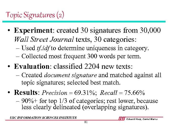 Topic Signatures (2) • Experiment: created 30 signatures from 30, 000 Wall Street Journal