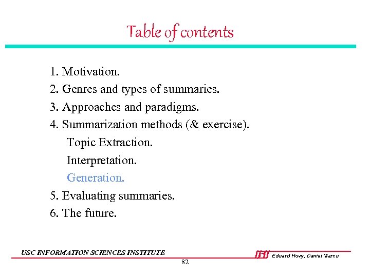 Table of contents 1. Motivation. 2. Genres and types of summaries. 3. Approaches and