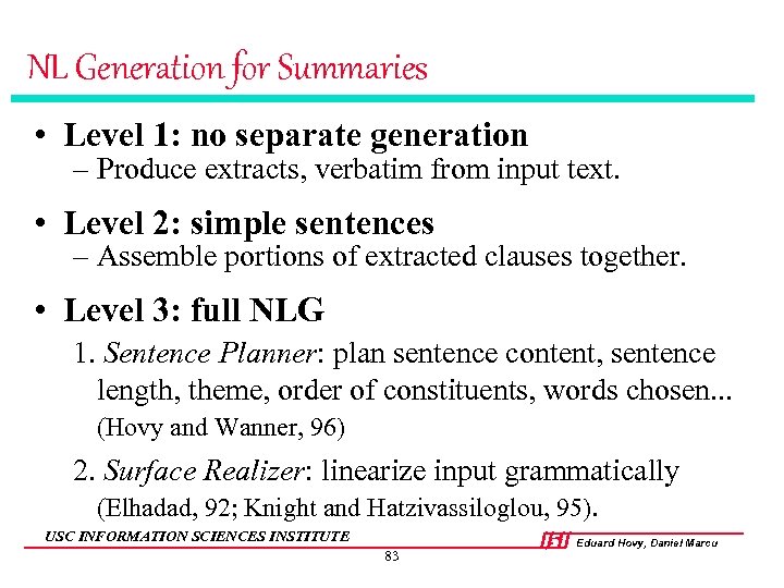 NL Generation for Summaries • Level 1: no separate generation – Produce extracts, verbatim