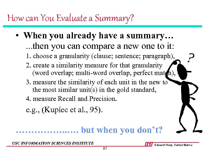 How can You Evaluate a Summary? • When you already have a summary…. .