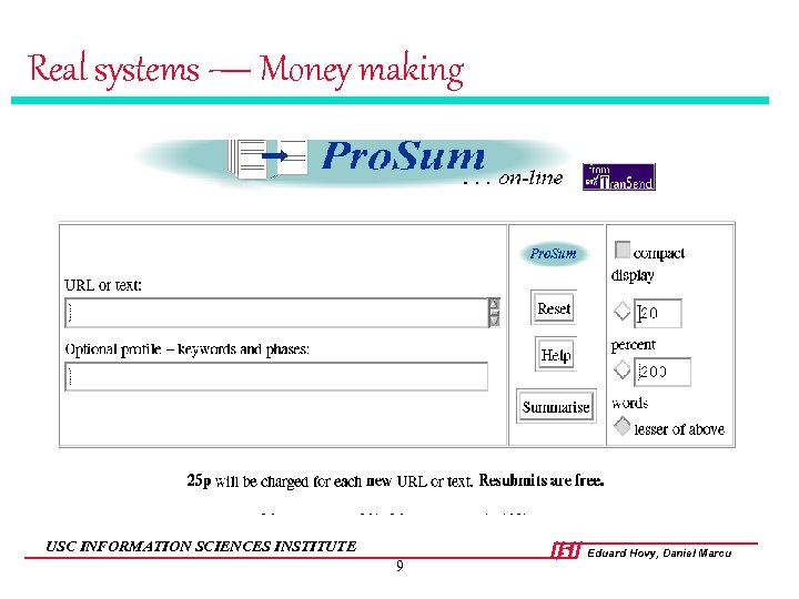 Real systems — Money making USC INFORMATION SCIENCES INSTITUTE 9 Eduard Hovy, Daniel Marcu