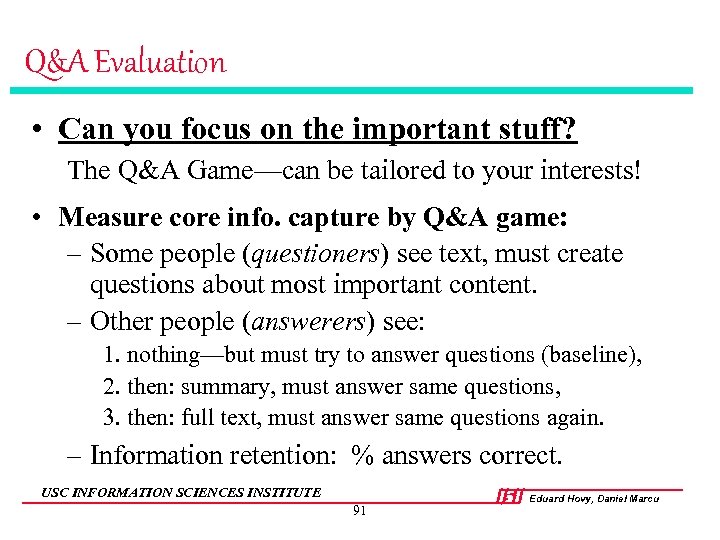 Q&A Evaluation • Can you focus on the important stuff? The Q&A Game—can be