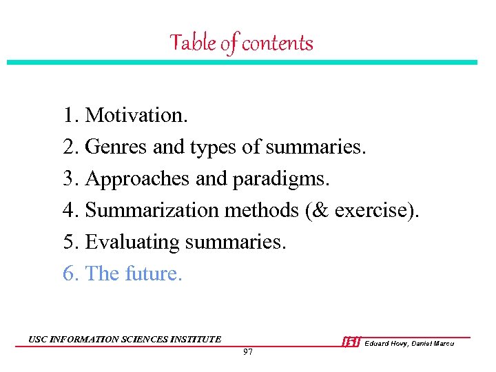 Table of contents 1. Motivation. 2. Genres and types of summaries. 3. Approaches and