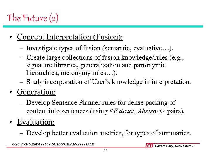 The Future (2) • Concept Interpretation (Fusion): – Investigate types of fusion (semantic, evaluative…).