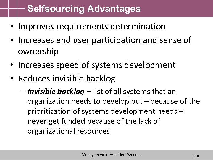 Selfsourcing Advantages • Improves requirements determination • Increases end user participation and sense of