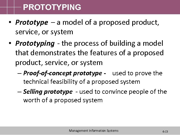 PROTOTYPING • Prototype – a model of a proposed product, service, or system •