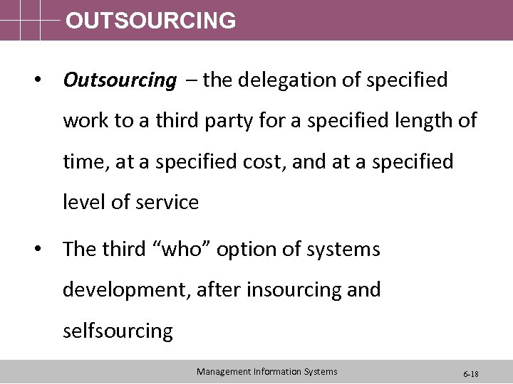 OUTSOURCING • Outsourcing – the delegation of specified work to a third party for