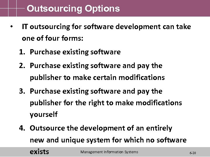 Outsourcing Options • IT outsourcing for software development can take one of four forms: