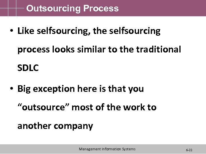 Outsourcing Process • Like selfsourcing, the selfsourcing process looks similar to the traditional SDLC