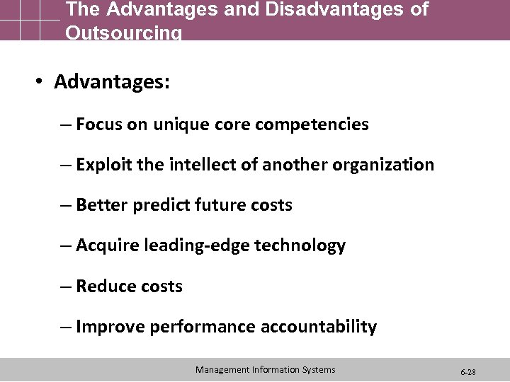 The Advantages and Disadvantages of Outsourcing • Advantages: – Focus on unique core competencies