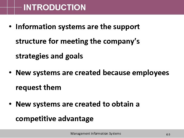 INTRODUCTION • Information systems are the support structure for meeting the company’s strategies and