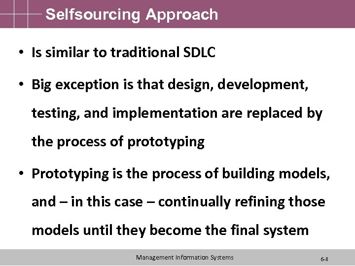 Selfsourcing Approach • Is similar to traditional SDLC • Big exception is that design,