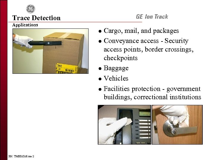 Trace Detection Applications Cargo, mail, and packages l Conveyance access - Security access points,