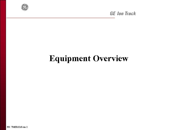 Equipment Overview PN: TM 001016 rev: 2 