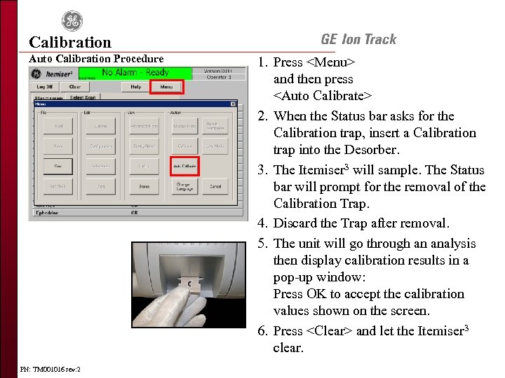 Calibration Auto Calibration Procedure PN: TM 001016 rev: 2 1. Press <Menu> and then