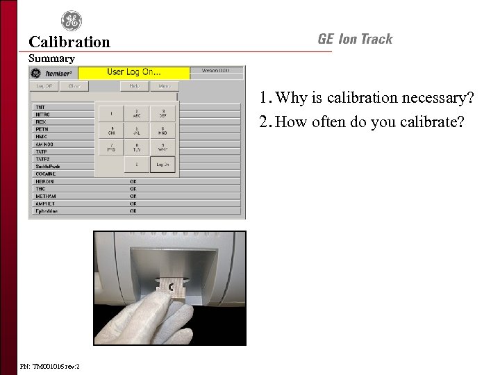Calibration Summary 1. Why is calibration necessary? 2. How often do you calibrate? PN: