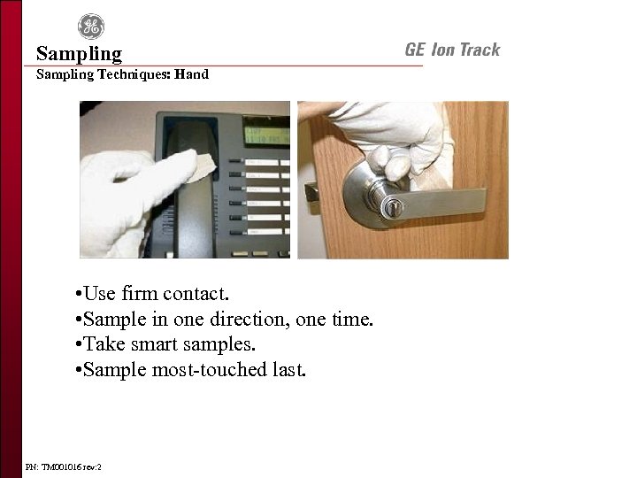 Sampling Techniques: Hand • Use firm contact. • Sample in one direction, one time.