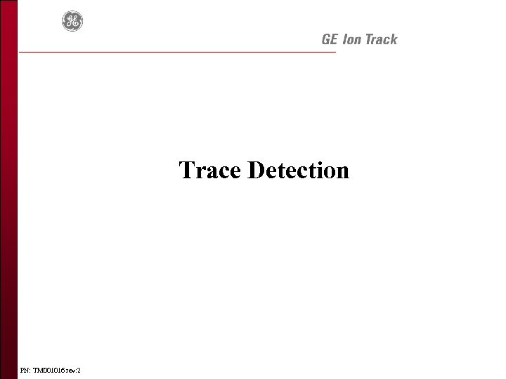 Trace Detection PN: TM 001016 rev: 2 