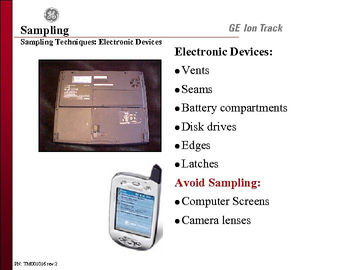 Sampling Techniques: Electronic Devices: l Vents l Seams l Battery compartments l Disk drives