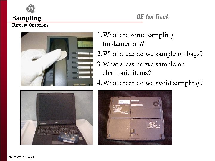 Sampling Review Questions 1. What are some sampling fundamentals? 2. What areas do we