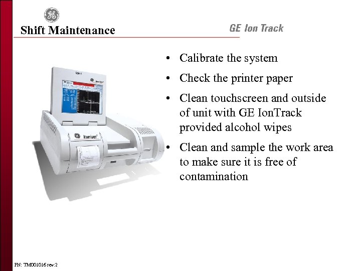 Shift Maintenance • Calibrate the system • Check the printer paper • Clean touchscreen